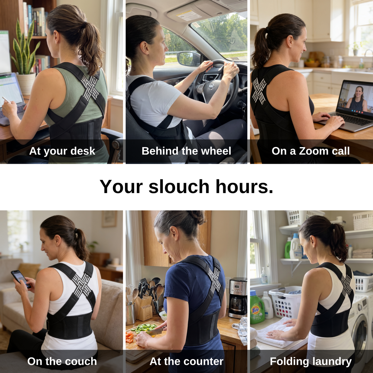 Your slouch hours: desk, car, calls, couch, kitchen, laundry